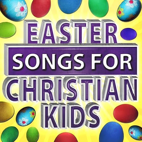 Easter Songs for Christian Kids by Praise Him Celebration on Amazon Music Amazon.co.uk