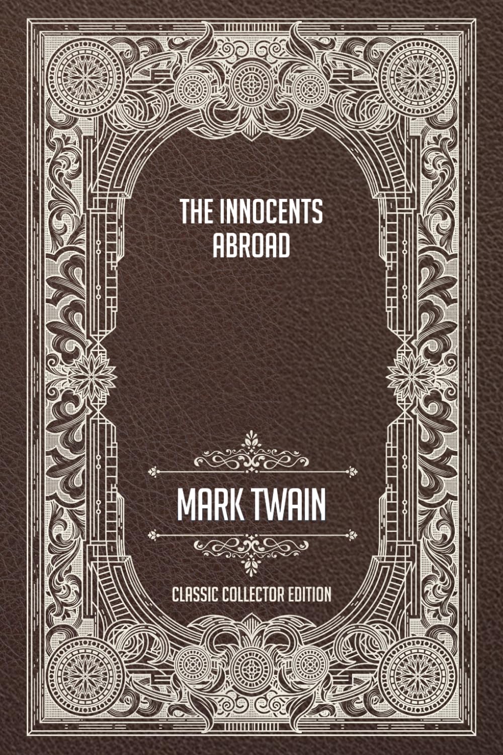 The Innocents Abroad - Classic Collector Edition (Annotated)