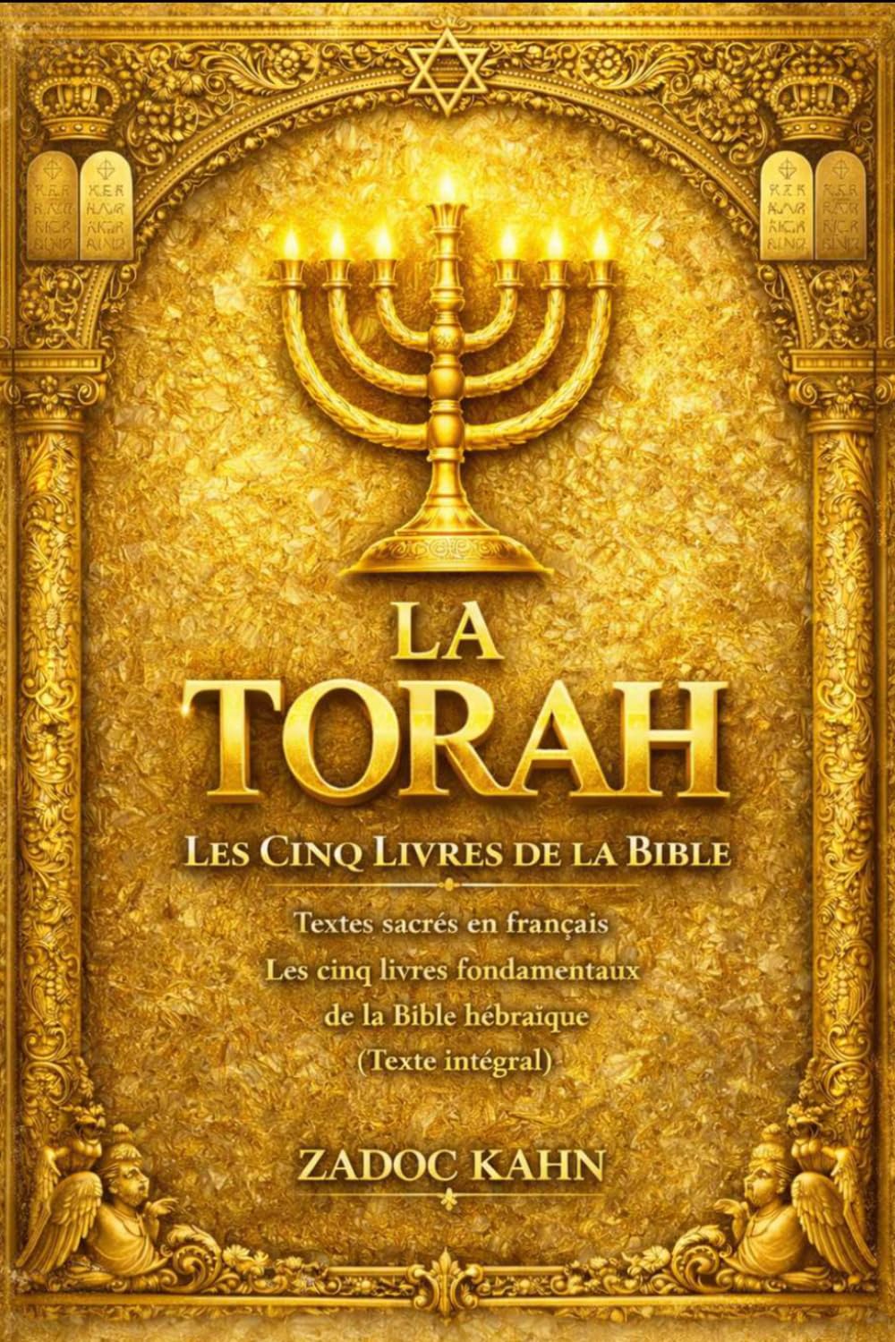 La Torah en Français Classique – Édition Intégrale, Complète et Annotée en Gros Caractères : Les Cinq Livres de Moïse (Genèse, Exode, Lévitique, ... Révélation Divine, Loi Éternelle et Source