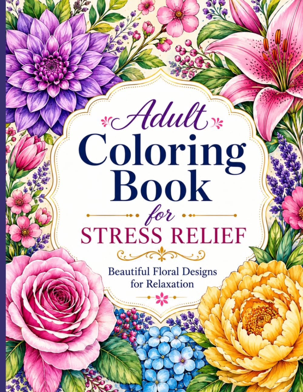 Adult Coloring Book for stress relief: Beautiful Floral Designs for Relaxation