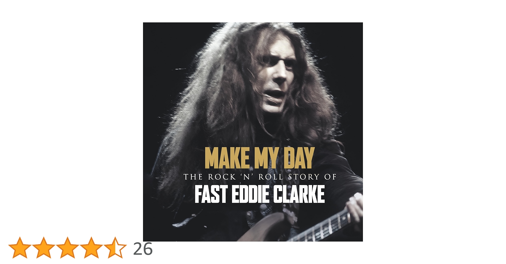 Make My Day - The Rock N Roll Story Of Eddie Clarke: Fast