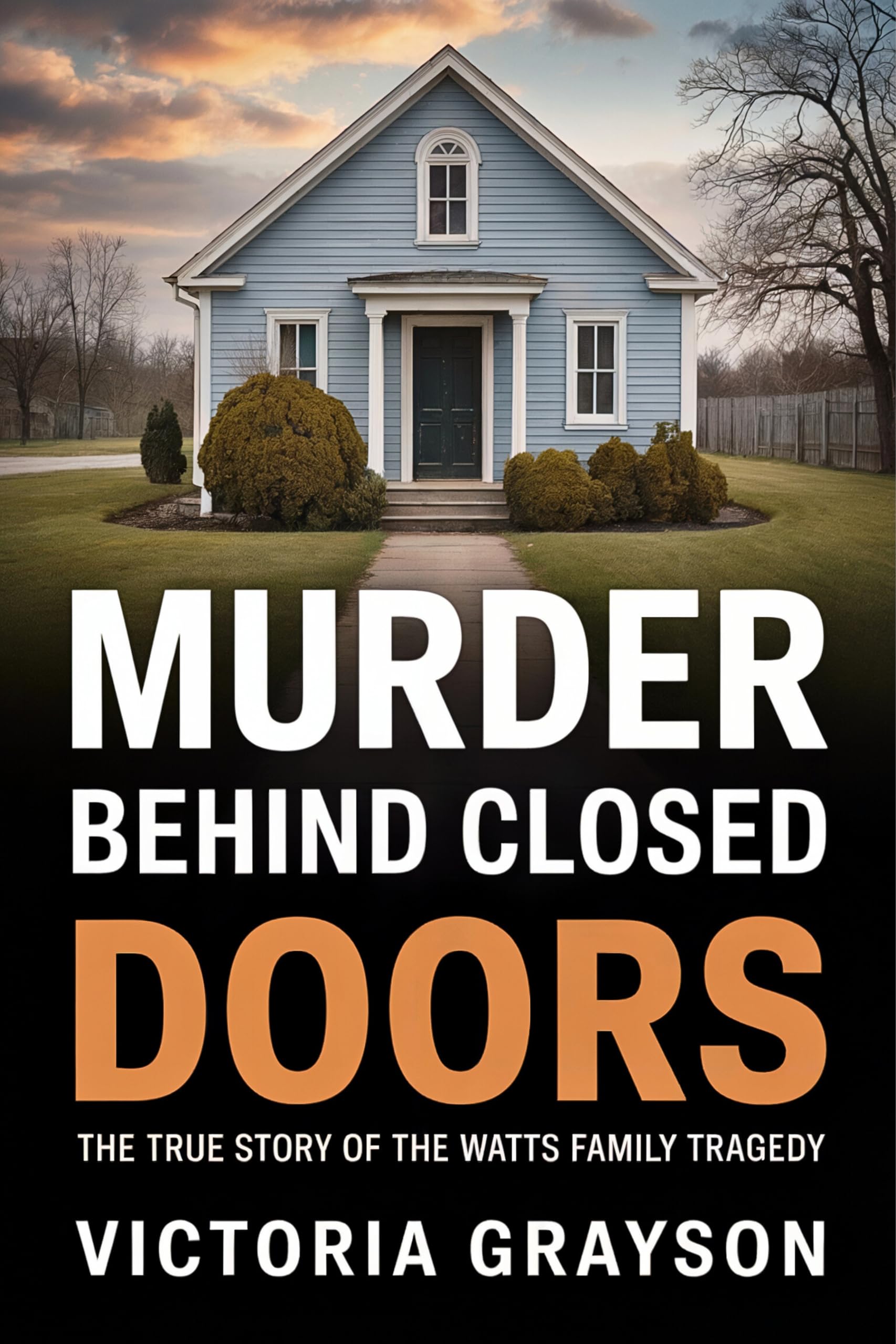 Murder Behind Closed Doors: The True Story of the Watts Family Tragedy