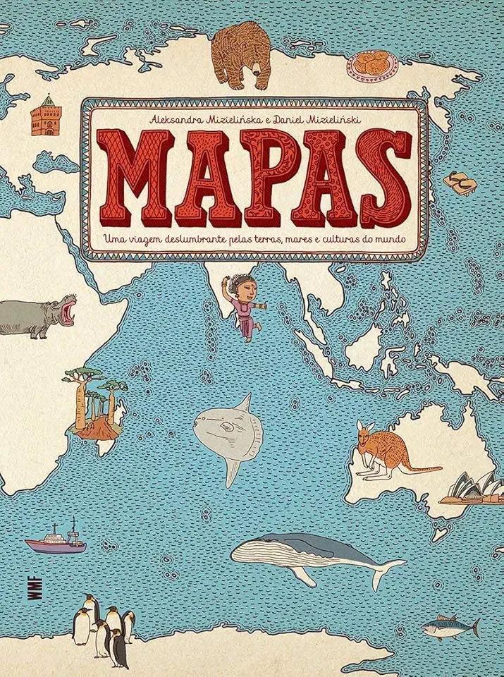 Mapas: Uma viagem deslumbrante pelas terras, mares e culturas do mundo