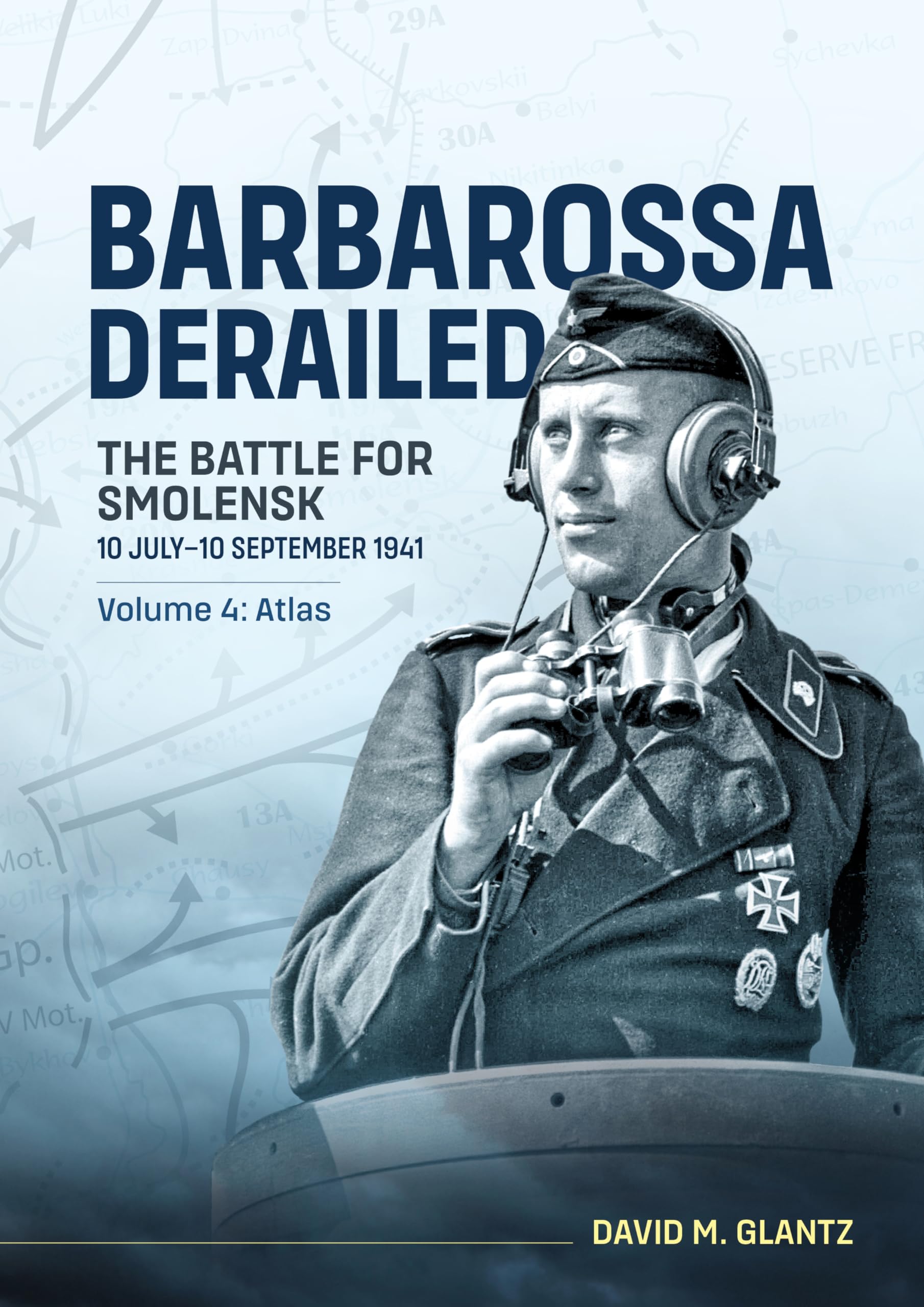 Barbarossa Derailed: The Battle for Smolensk 10 July-10 September 1941 : Volume 4 - Atlas