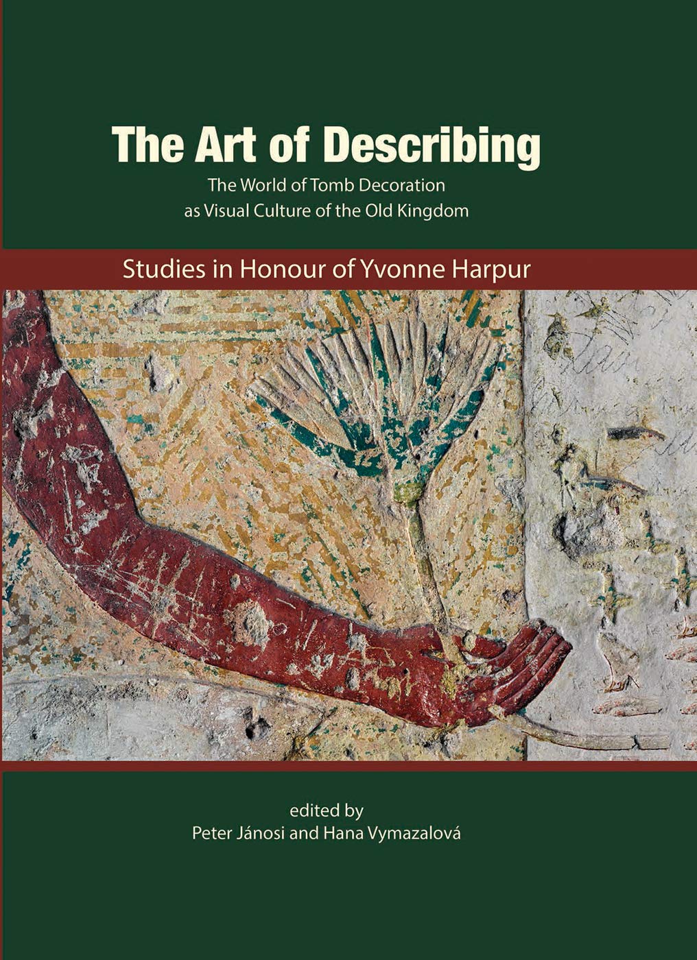 The Art Of Describing Tomb Decoration Peter Janosi 2018 Illustrated Hardcover