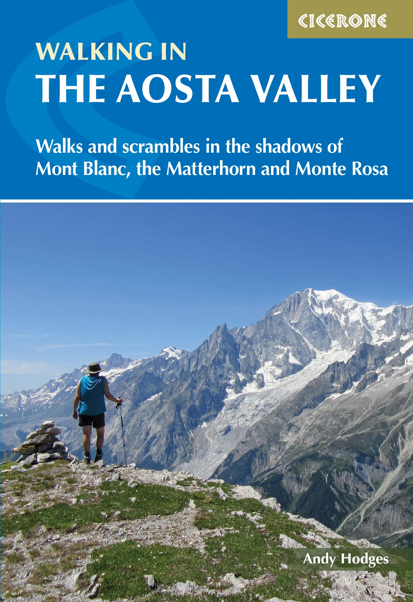 Walking in the Aosta Valley: Walks and scrambles in the shadows of Mont Blanc, the Matterhorn and Monte Rosa (Cicerone Hiking Guides)