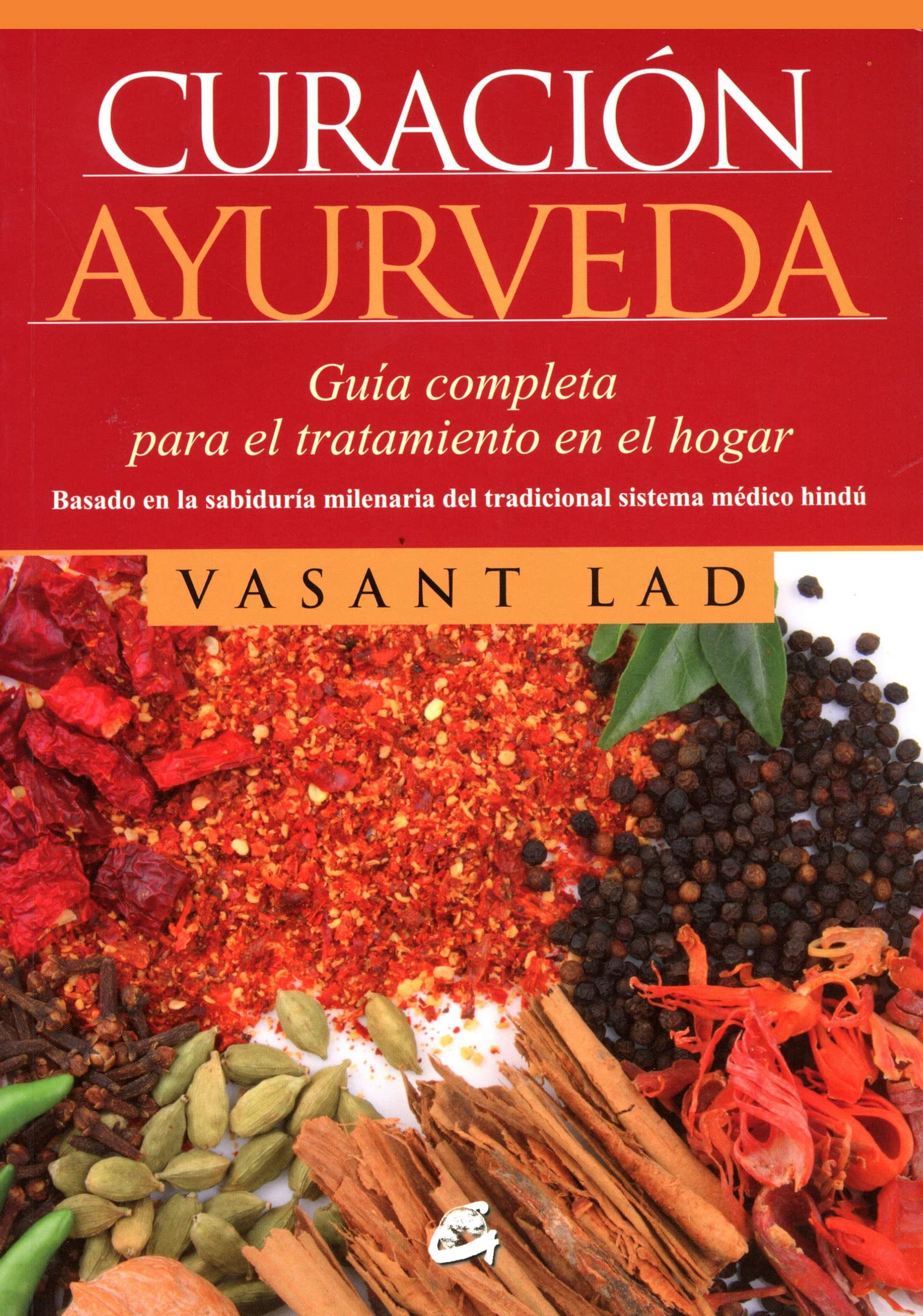 Curación ayurveda: Guía completa para el tratamiento en el hogar (Nutrición y salud)
