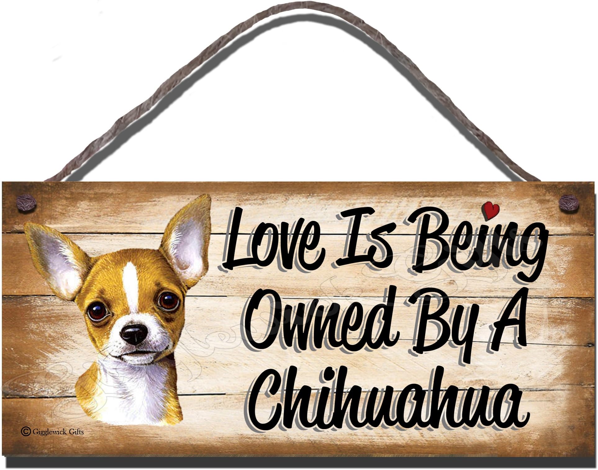 Birthday Occasion Chihuahua Wooden Funny Sign Wall Plaque Gift Present Love is Being Owned by A Chihuahua