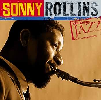 Rollins, Sonny - Ken Burns JAZZ Collection: Sonny Rollins - Amazon Rollins, Sonny - Ken Burns JAZZ Collection: Sonny Rollins - Amazon