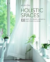 Holistic Spaces: 108 ways to create a mindful and peaceful home