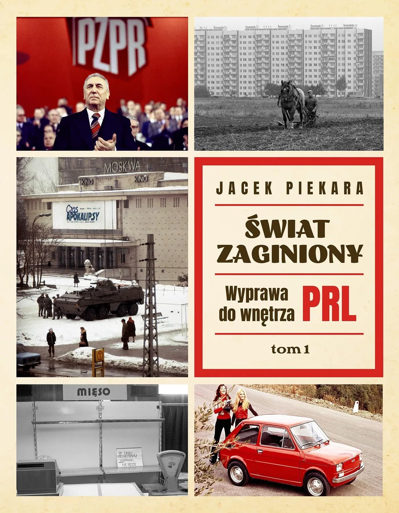 Świat Zaginiony. Wyprawa do wnętrza PRL. Tom 1