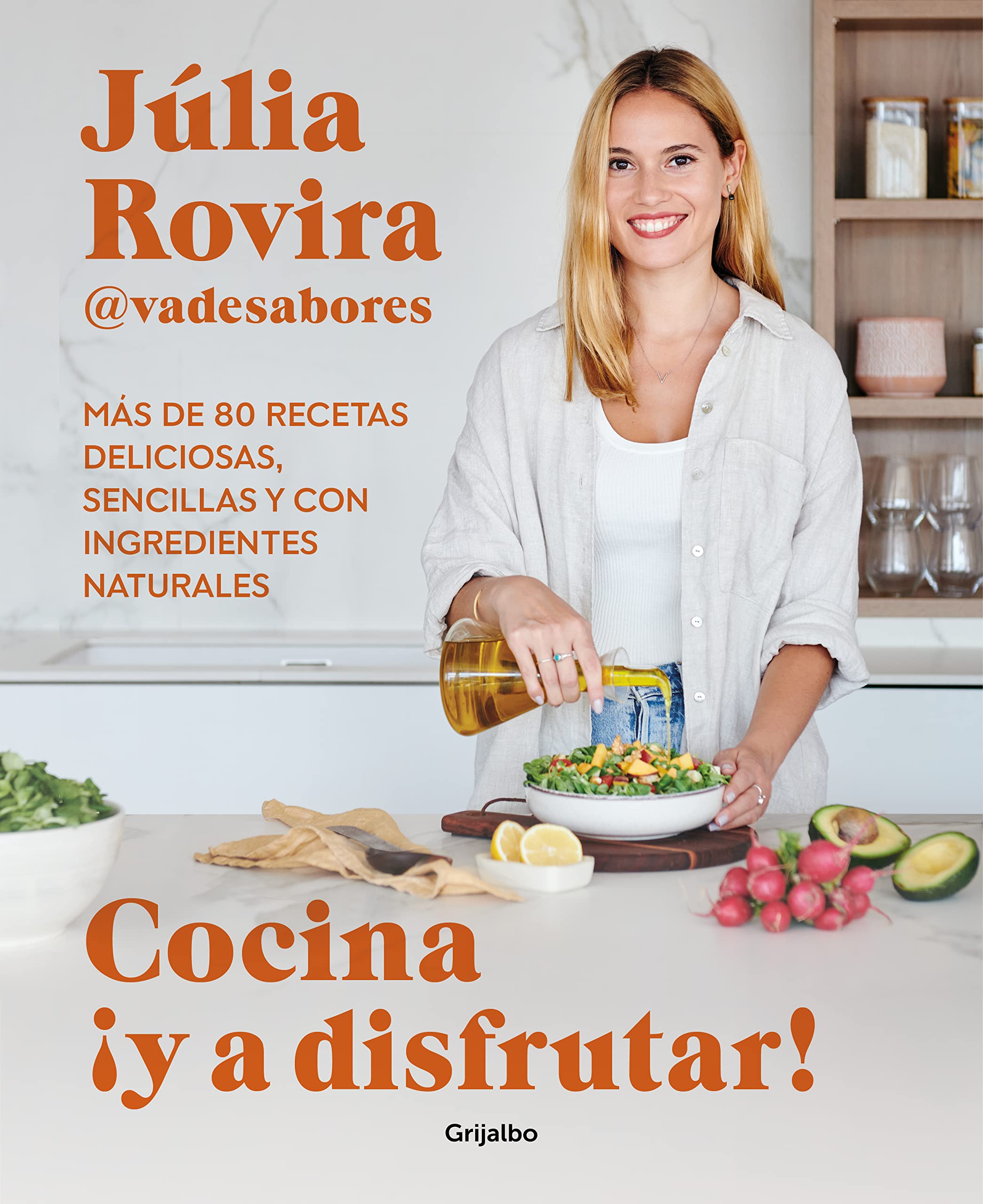 Cocina ¡Y a Disfrutar!: Más de 80 Recetas Deliciosas, Sencillas Y Con Ingredientes Naturales / Cook and Enjoy It! Over 80 Delicious and Simple Recipes