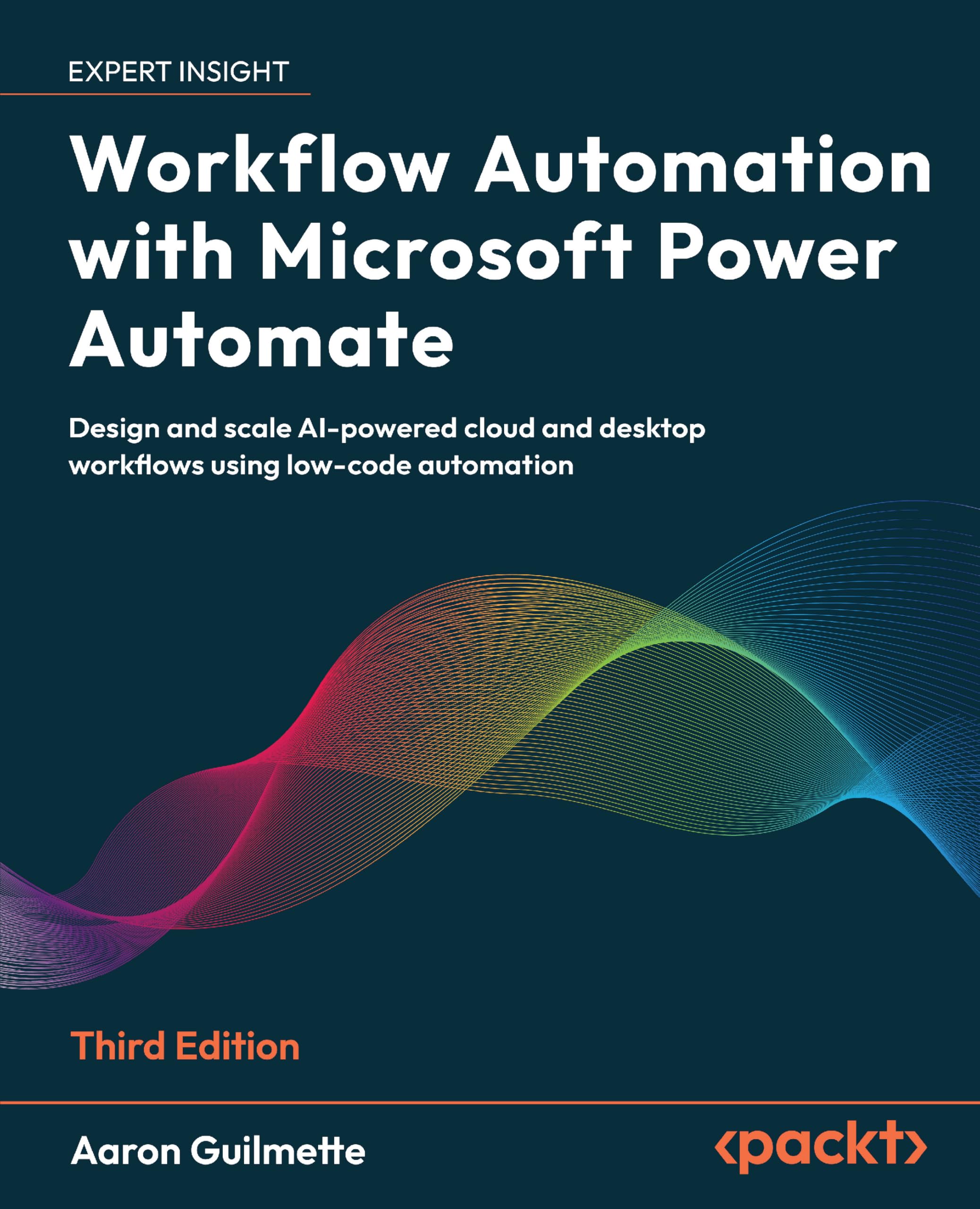 Workflow Automation with Microsoft Power Automate: Design and scale AI-powered cloud and desktop workflows using low-code automation