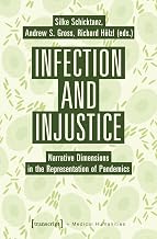 Infection and Injustice: Narrative Dimensions in the Representation of Pandemics (Medical Humanities Book 22)