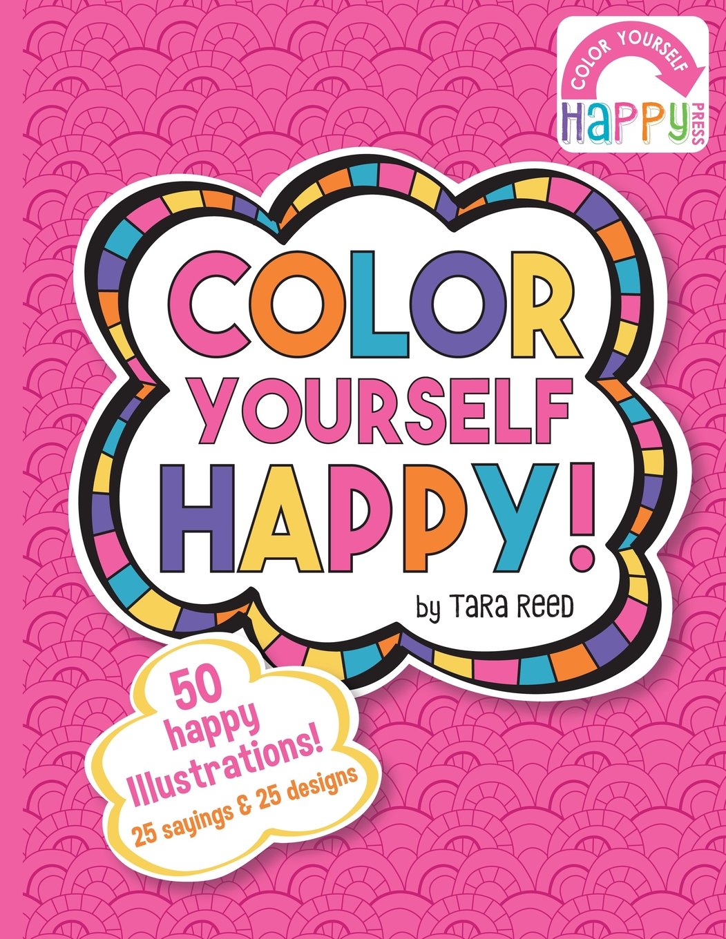 Color Yourself Happy: a coloring book for happy people!: Volume 1
