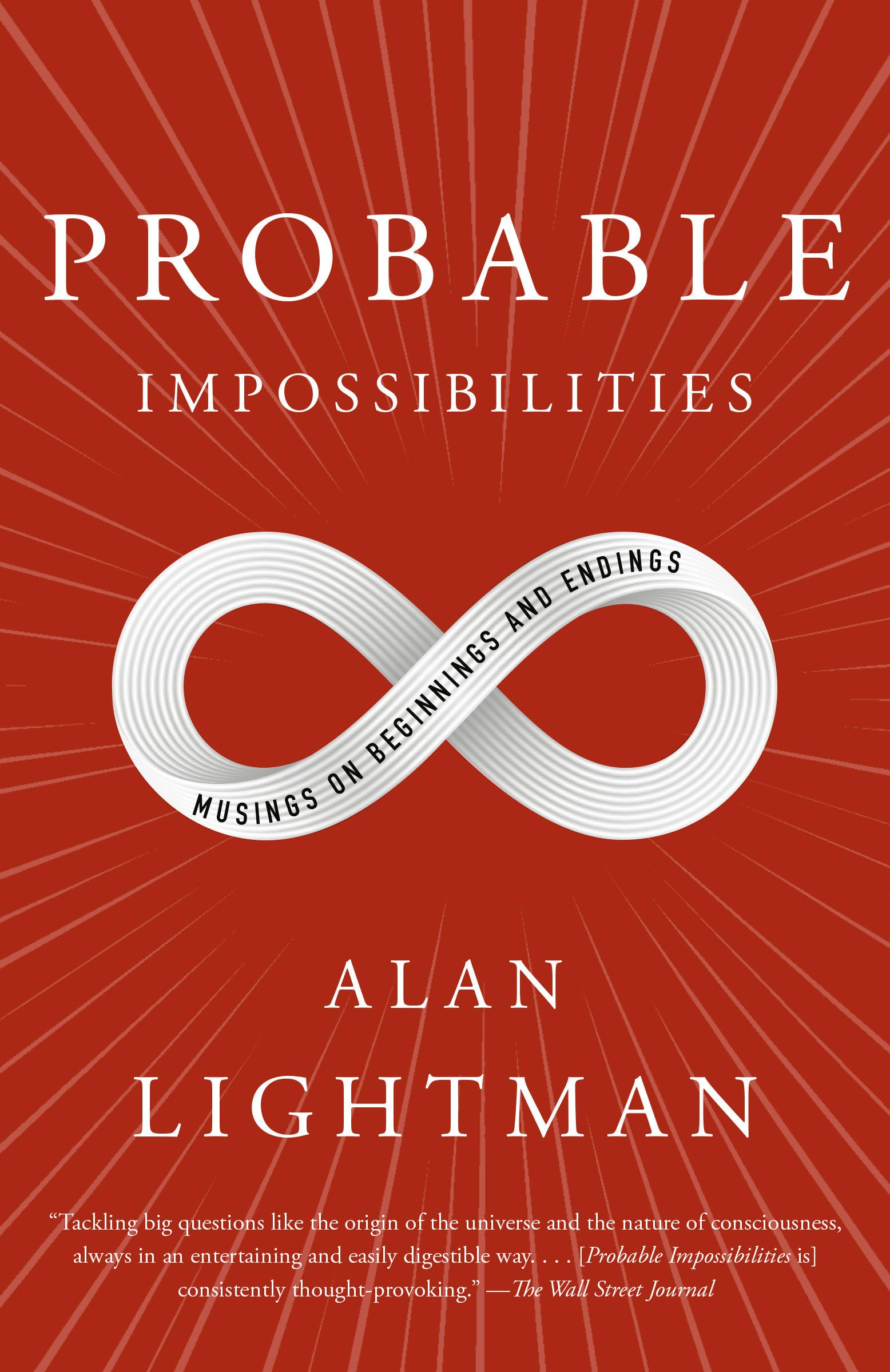 Probable Impossibilities: Musings on Beginnings and Endings