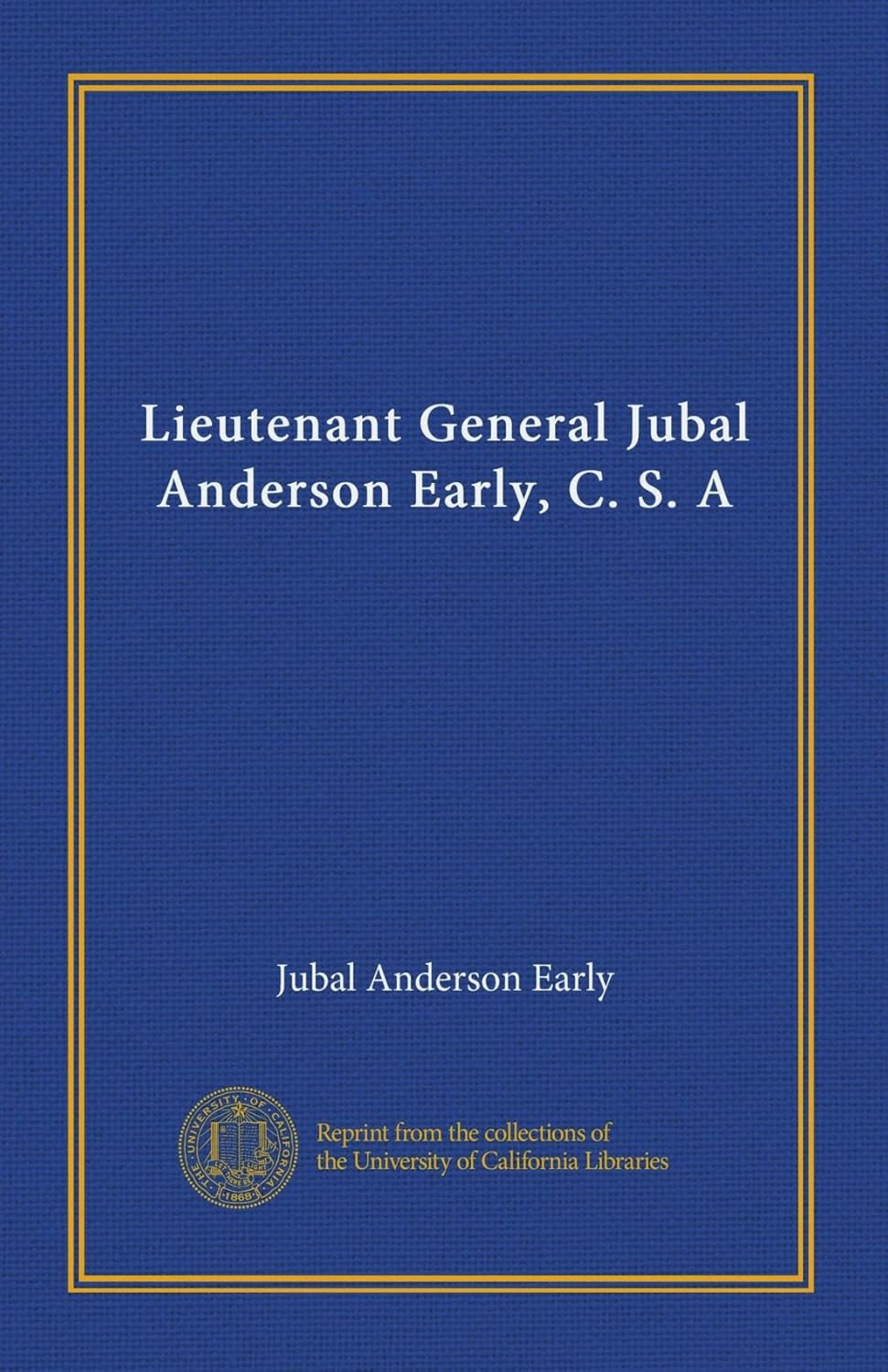 Lieutenant General Jubal Anderson Early, C. S. A