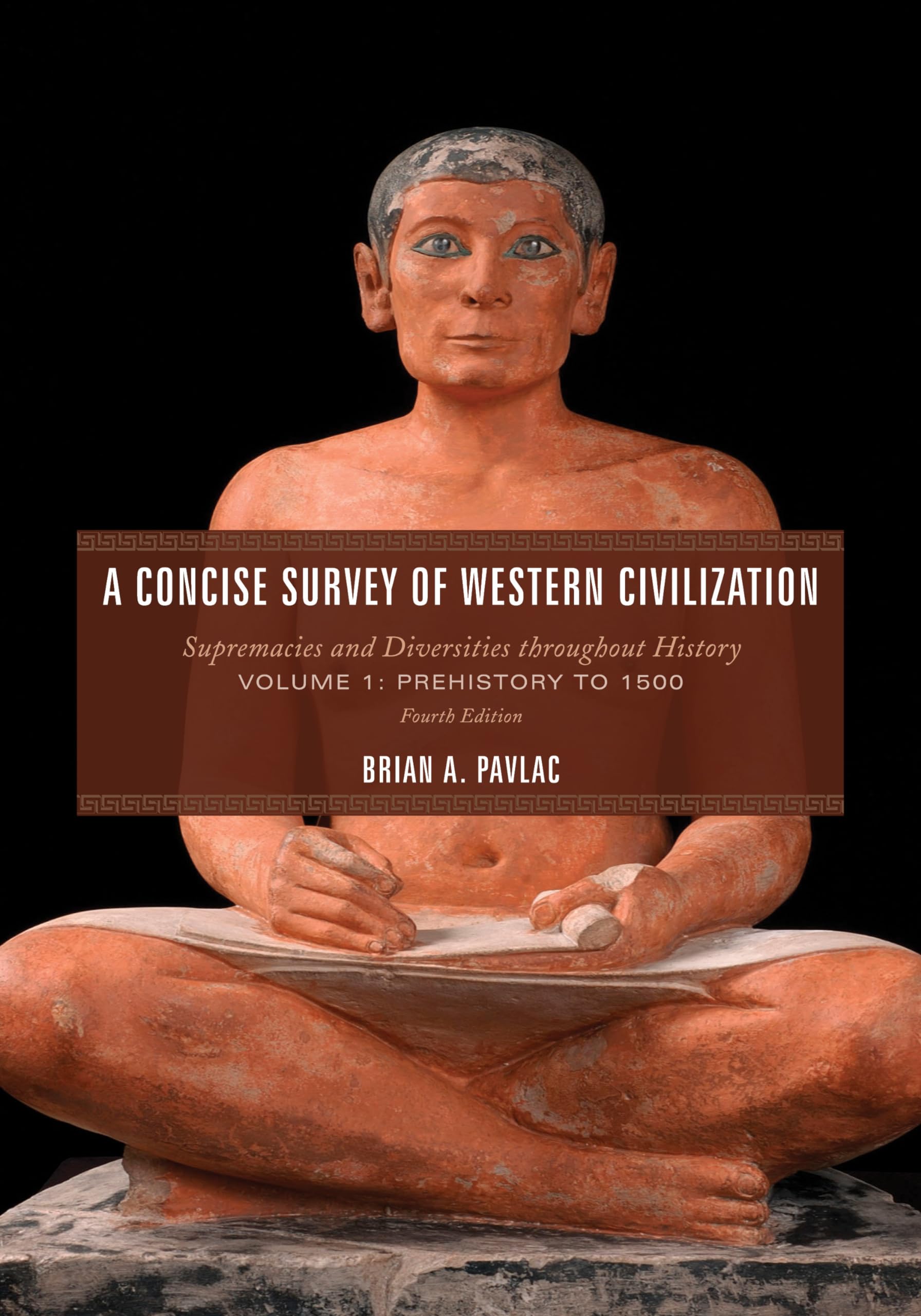 A Concise Survey of Western Civilization: Supremacies and Diversities throughout History, Prehistory to 1500, Volume 1
