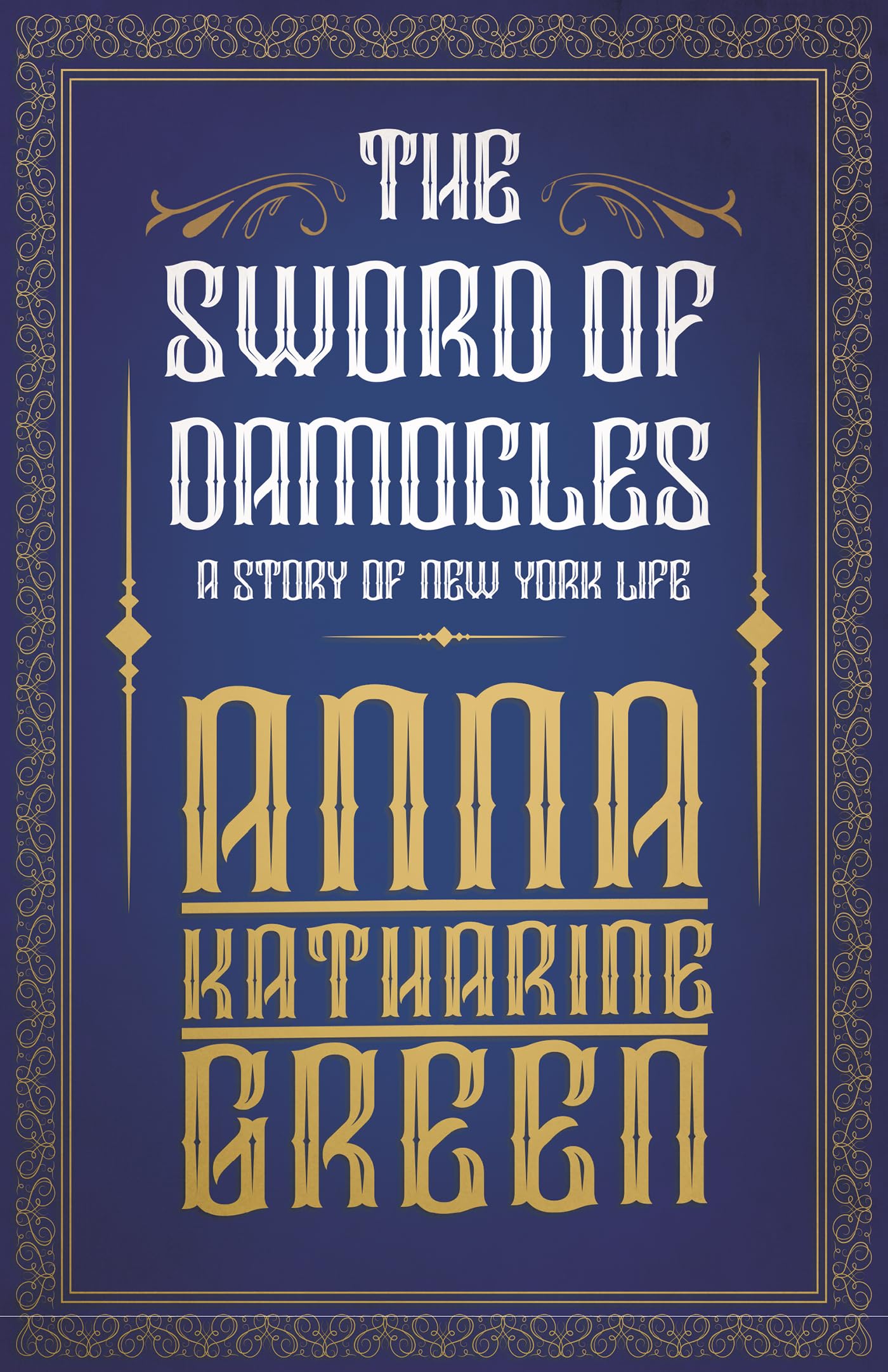 The Sword of Damocles - A Story of New York Life: 3 : Green, Anna  Katharine: Amazon.com.au: Books