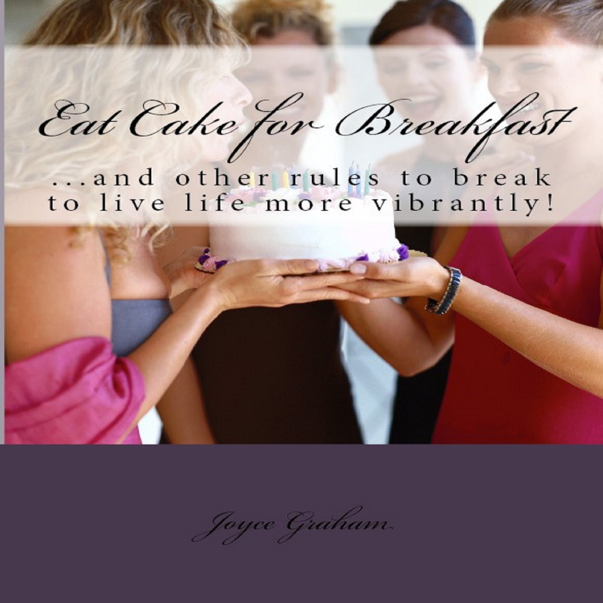 Eat Cake for Breakfast