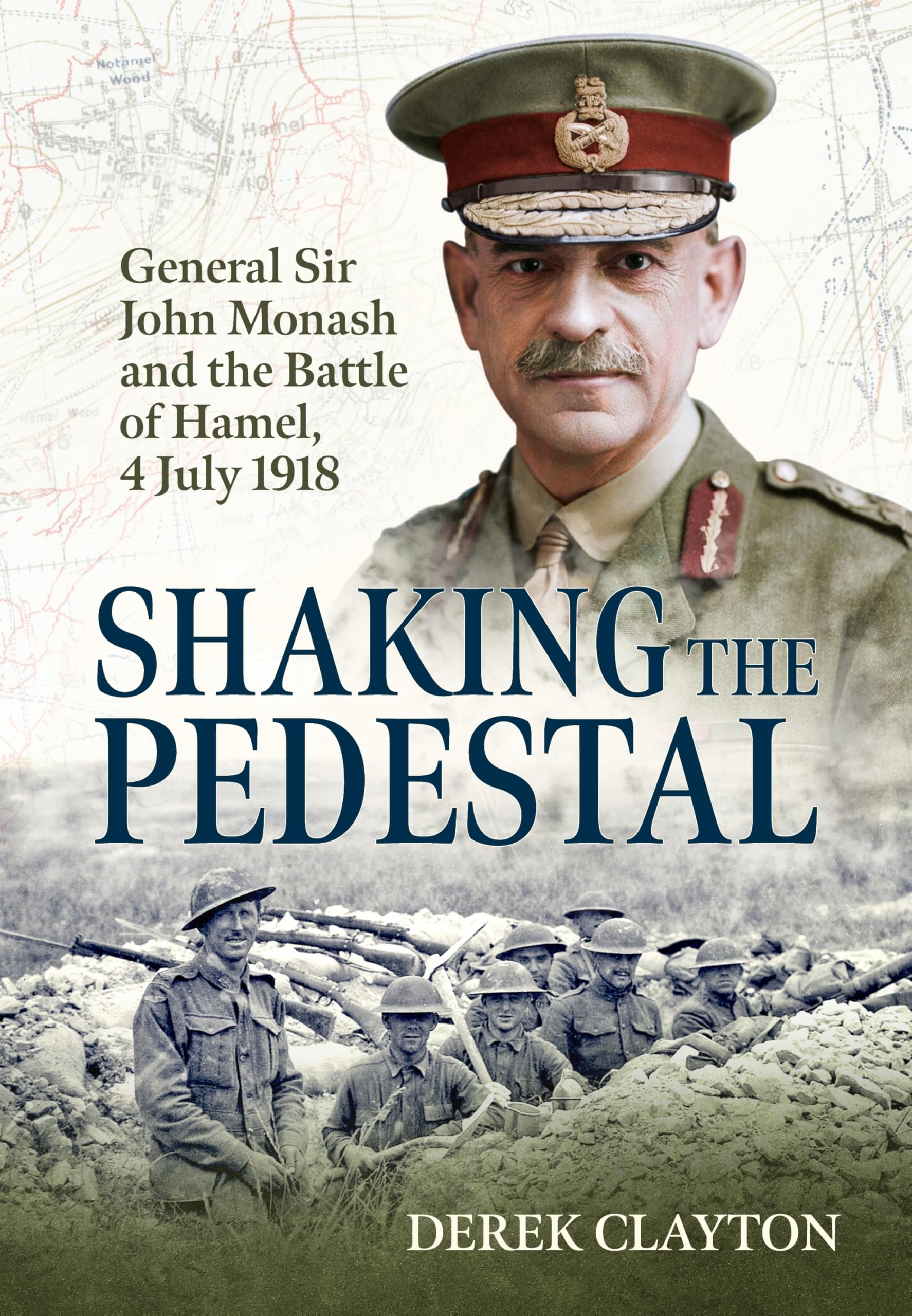 Shaking the Pedestal: General Sir John Monash and the Battle of Hamel, 4 July 1918 (Wolverhampton Military Studies)