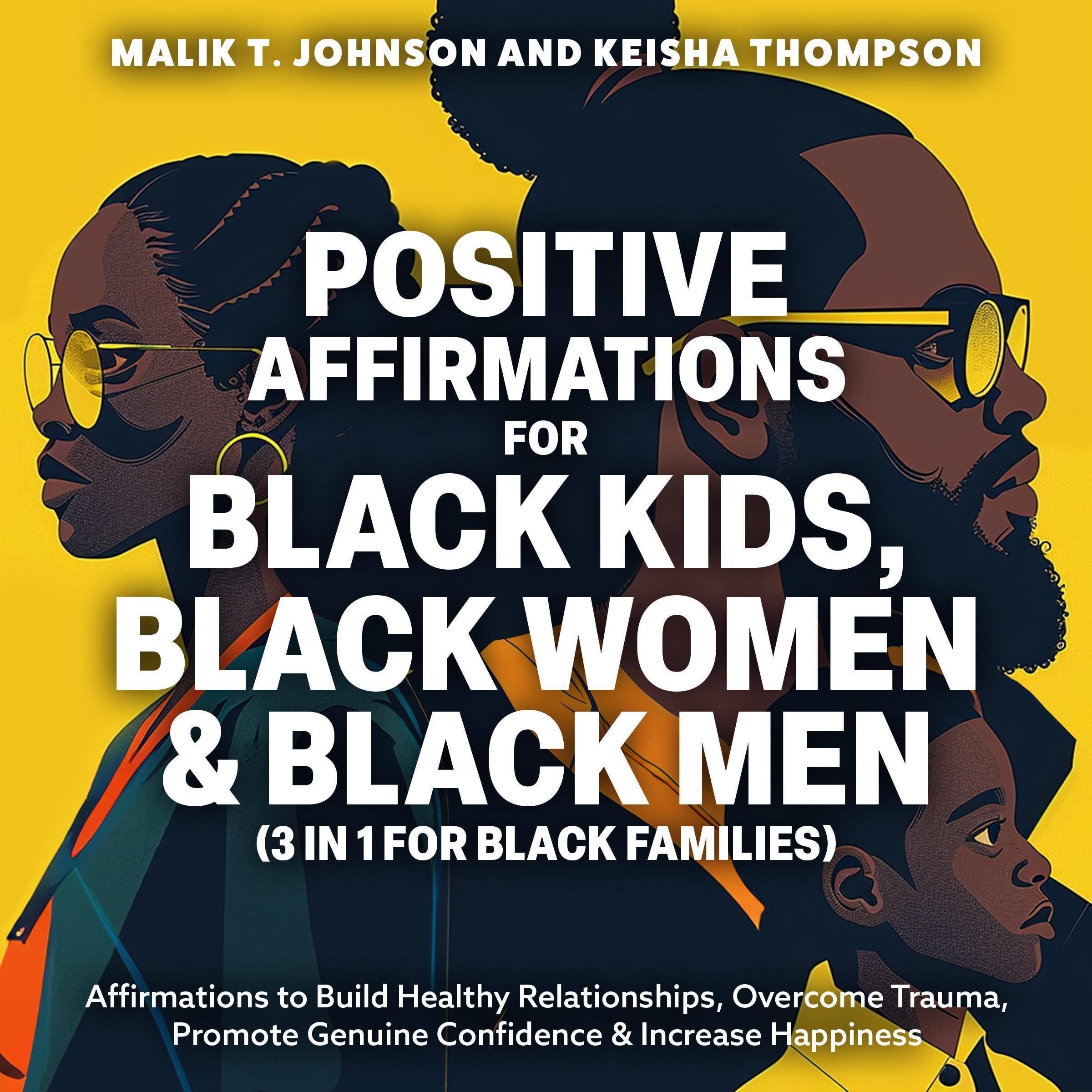 Positive Affirmations for Black Kids, Black Women & Black Men (3 in 1 for Black Families)