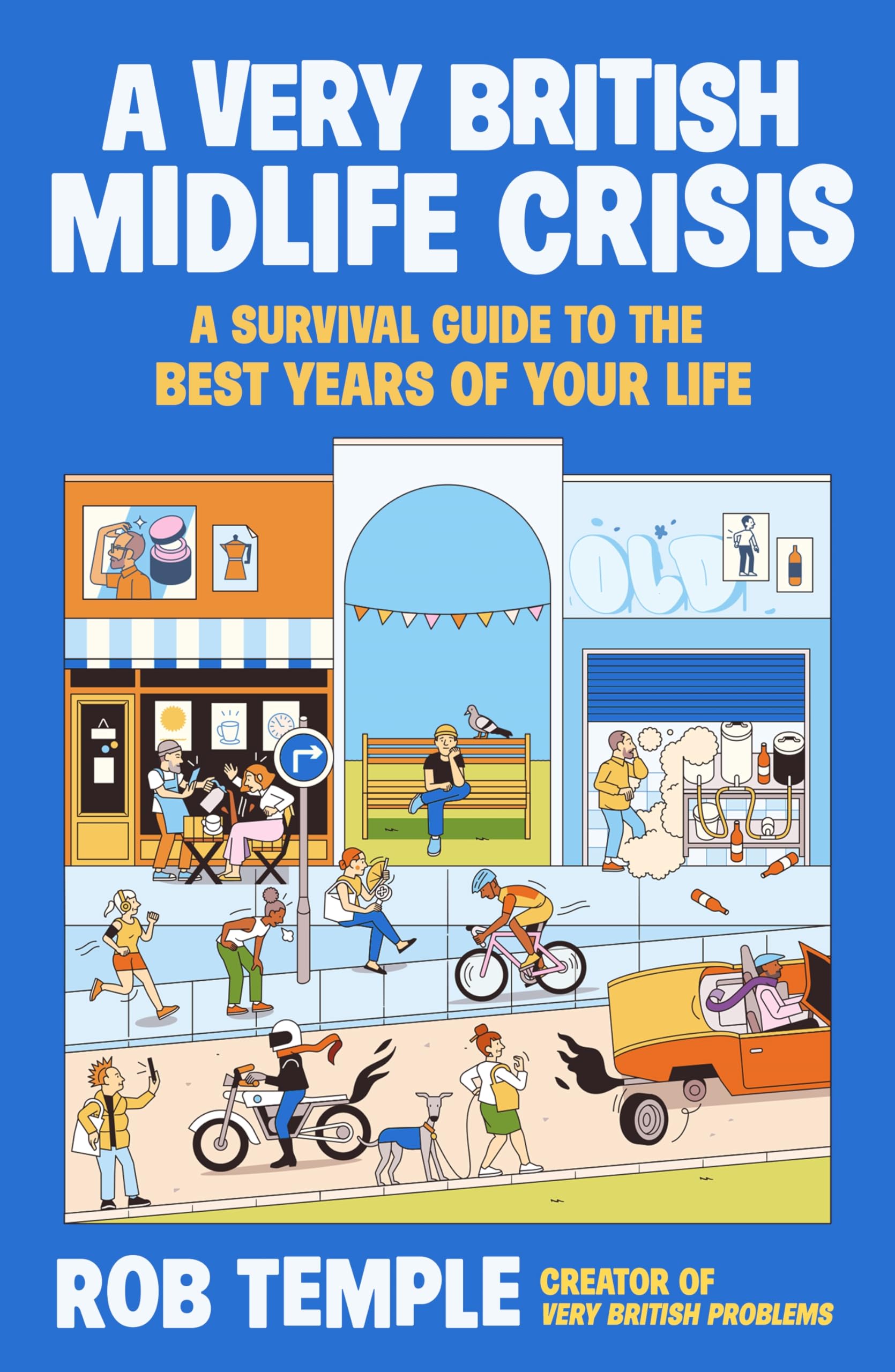 A Very British Midlife Crisis: A Survival Guide to the Best Years of Your Life