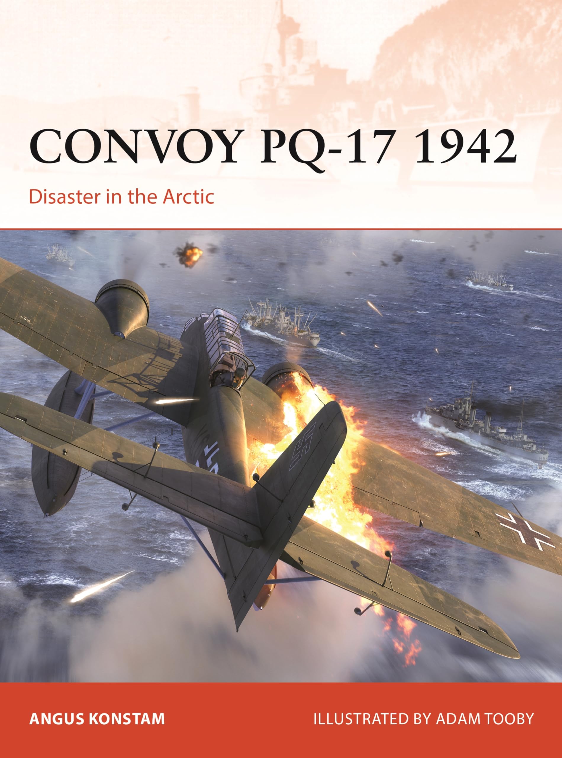 Convoy PQ-17 1942 Disaster in the Arctic by Angus Konstam (Paperback Book)