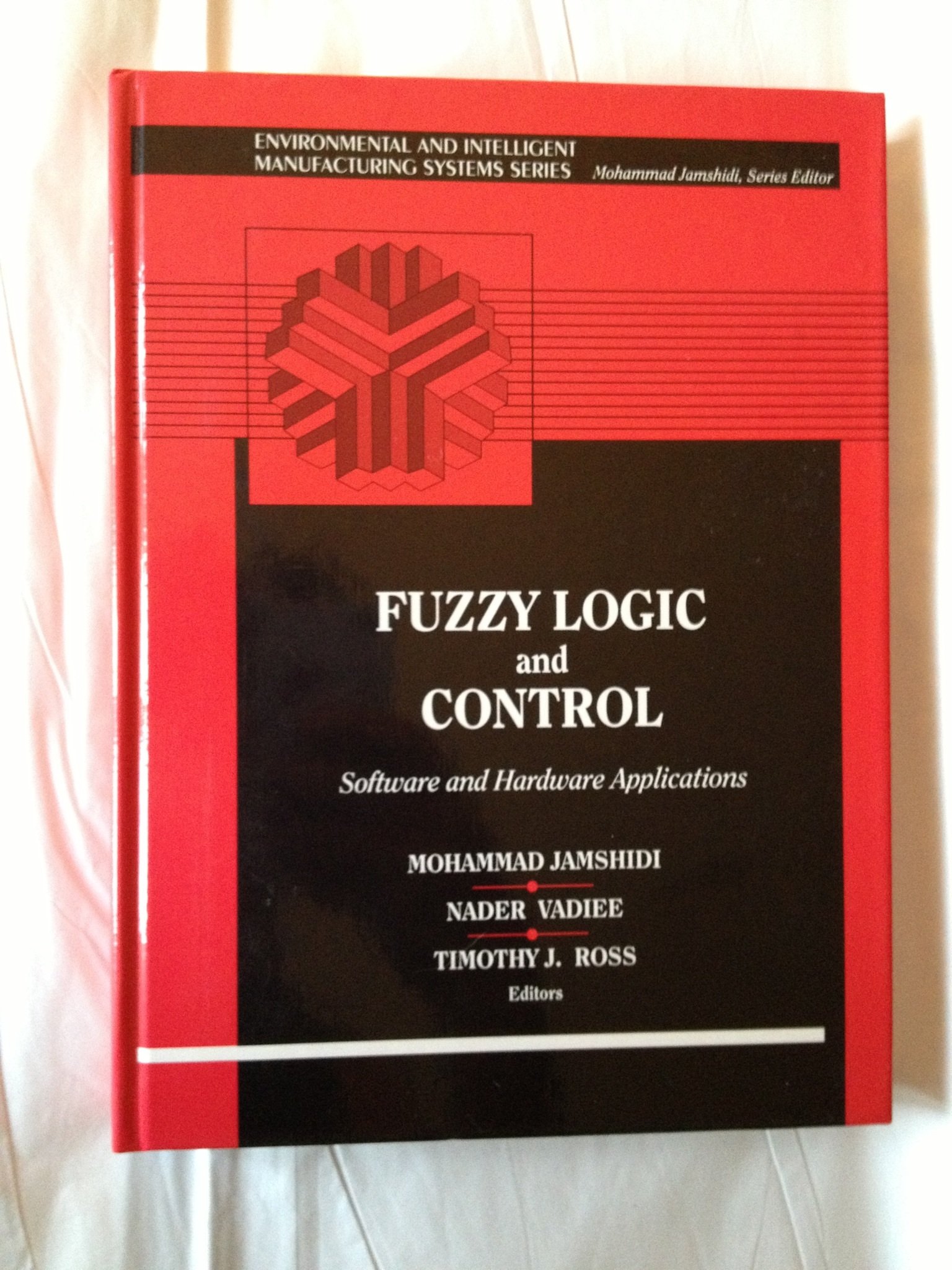 Buy Fuzzy Logic and Control: Software and Hardware Applications, Vol. 2 (Environmental and Intelligent Manufacturing Systems, Vol 2) — BookShops.in