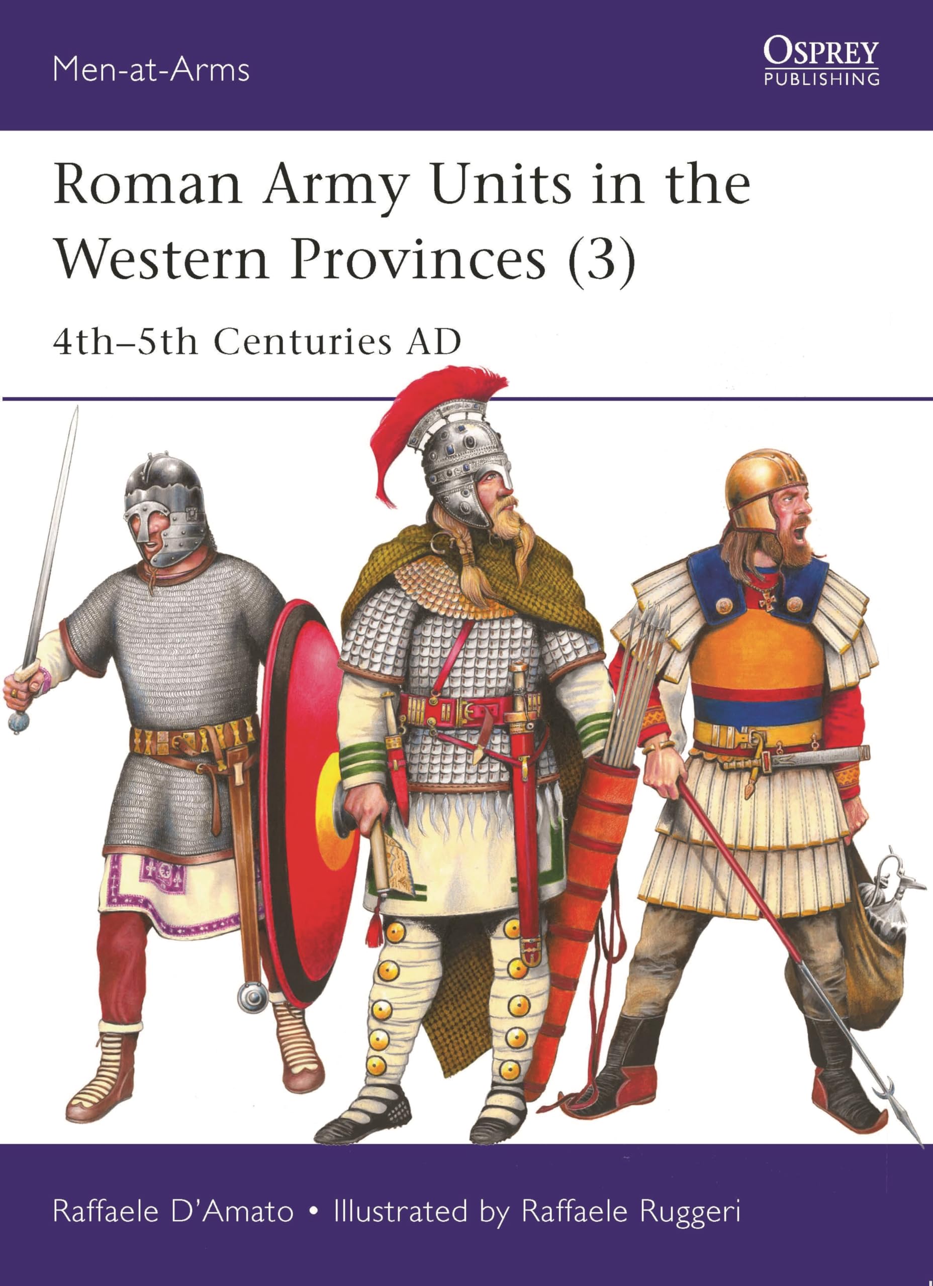 Roman Army Units in the Western Provinces (3): 4th-5th Centuries AD (Men-at-Arms, 557)