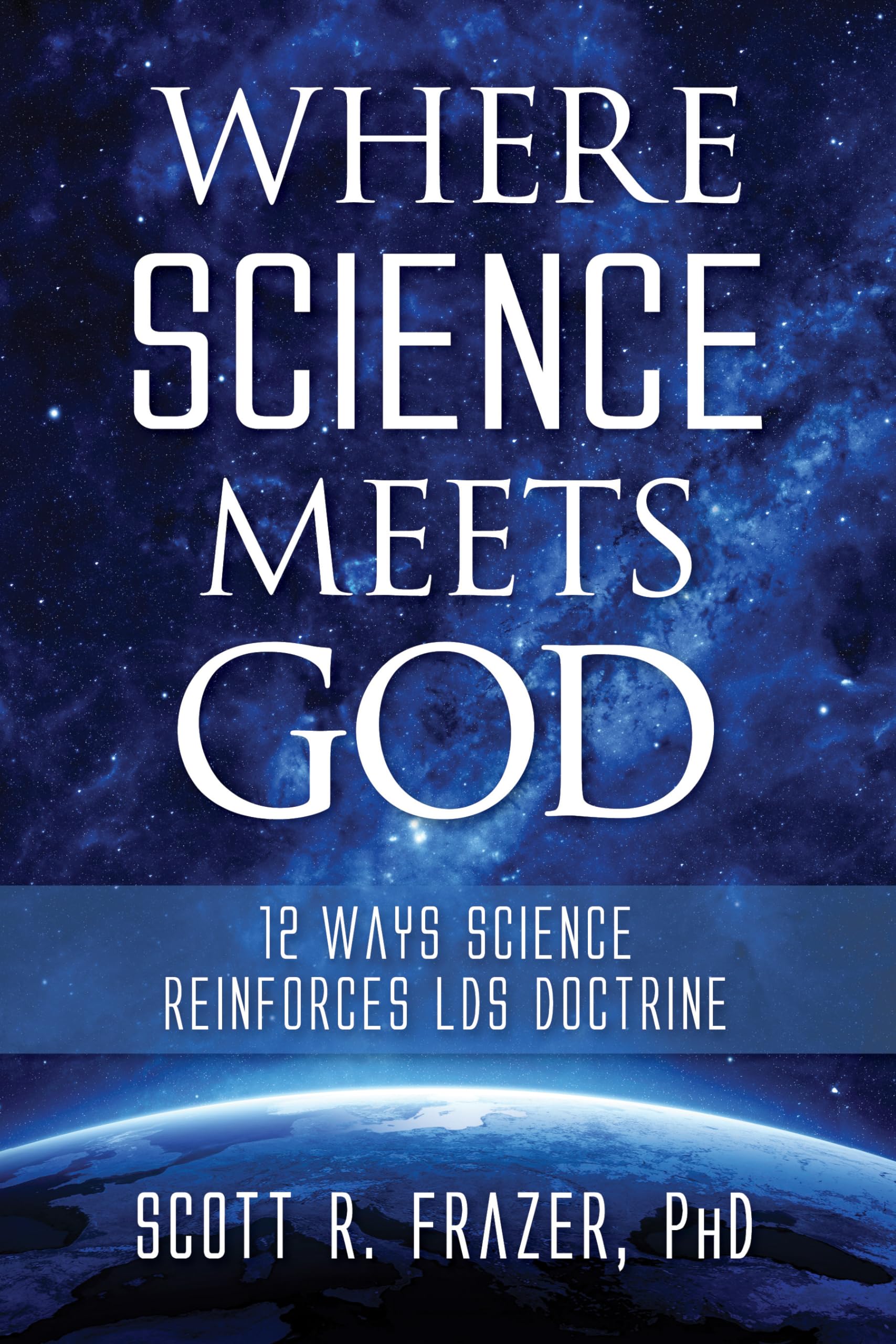 Buy Where Science Meets God: 12 Ways Science Reinforces LDS Doctrine — BookShops.in
