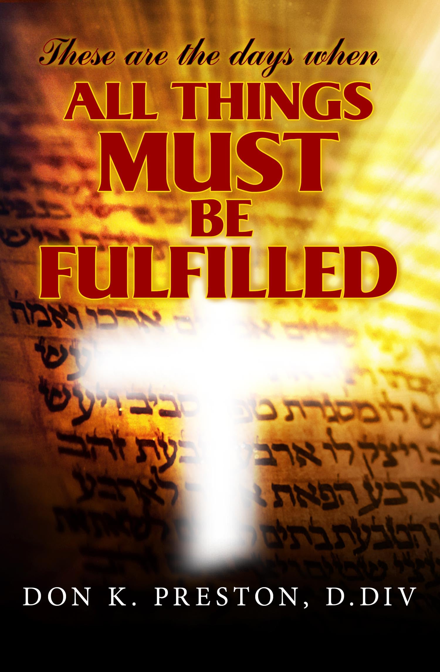 These Are the Days When All Things Must Be Fulfilled