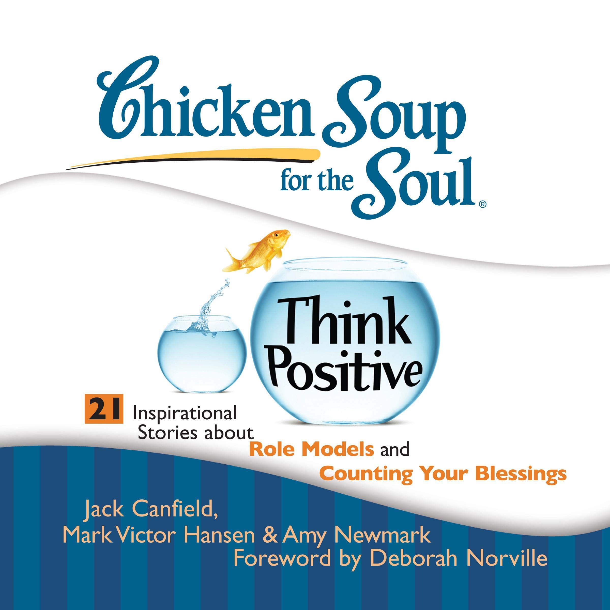 Chicken Soup for the Soul: Think Positive - 21 Inspirational Stories About Role Models and Counting Your Blessings