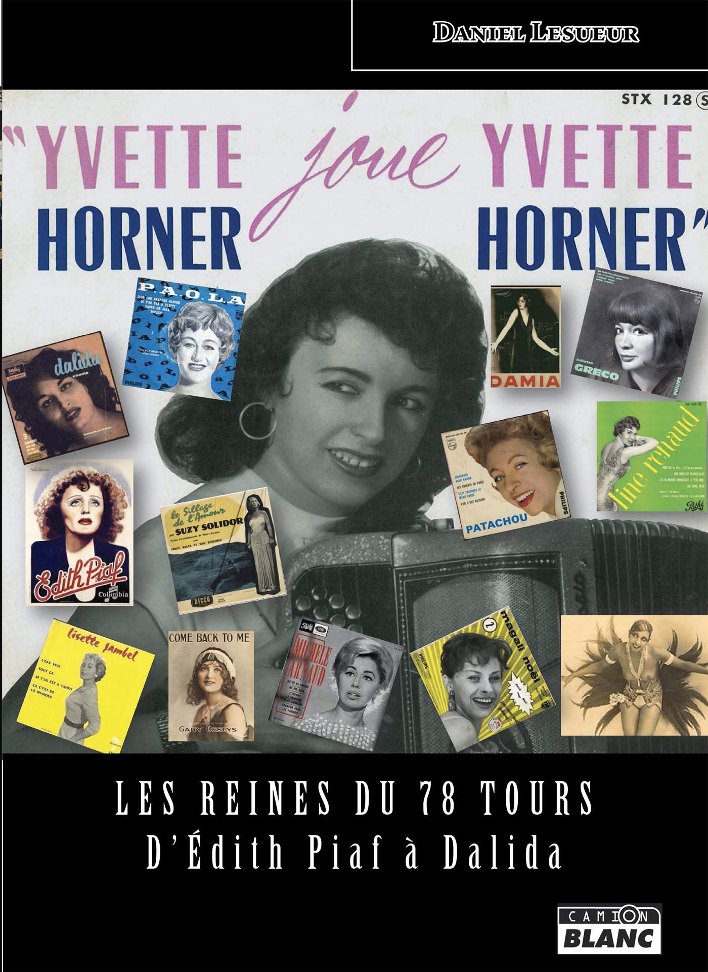 Les Reines du 78 tours D'Édith Piaf à Dalida (Camion Blanc) (French Edition)