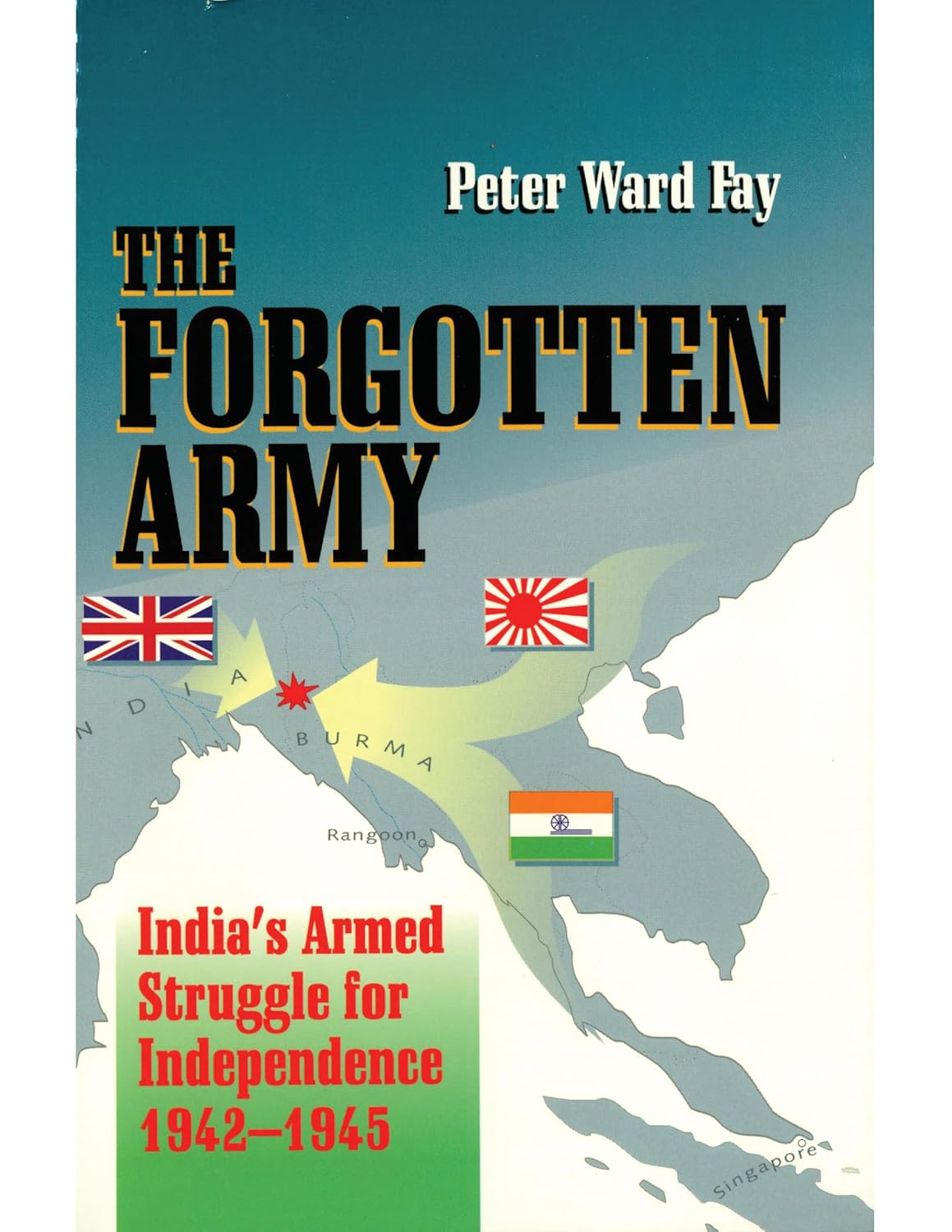 The Forgotten Army: India's Armed Struggle for Independence 1942-1945      Kindle Edition