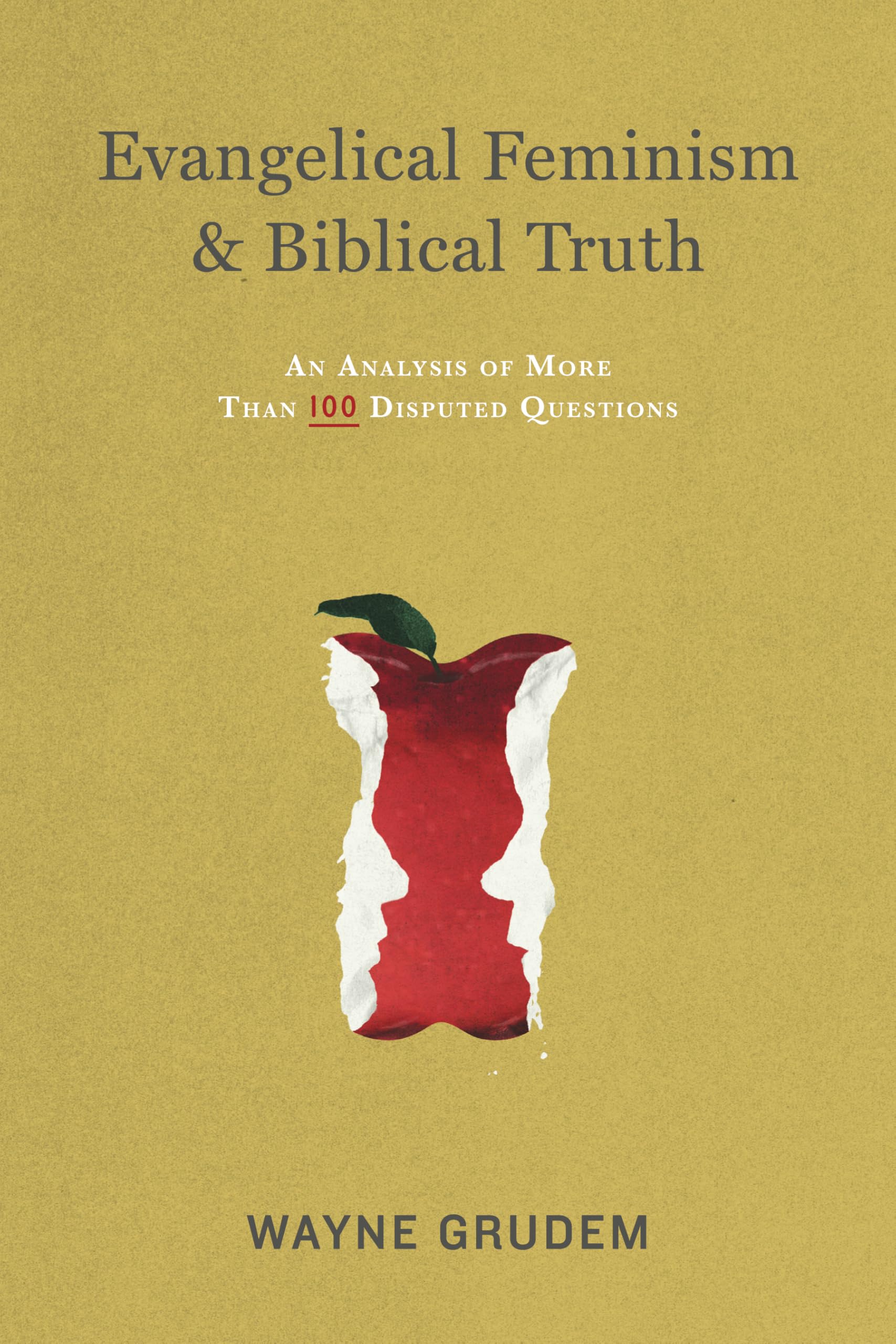 Evangelical Feminism and Biblical Truth: An Analysis of More Than 100 Disputed Questions