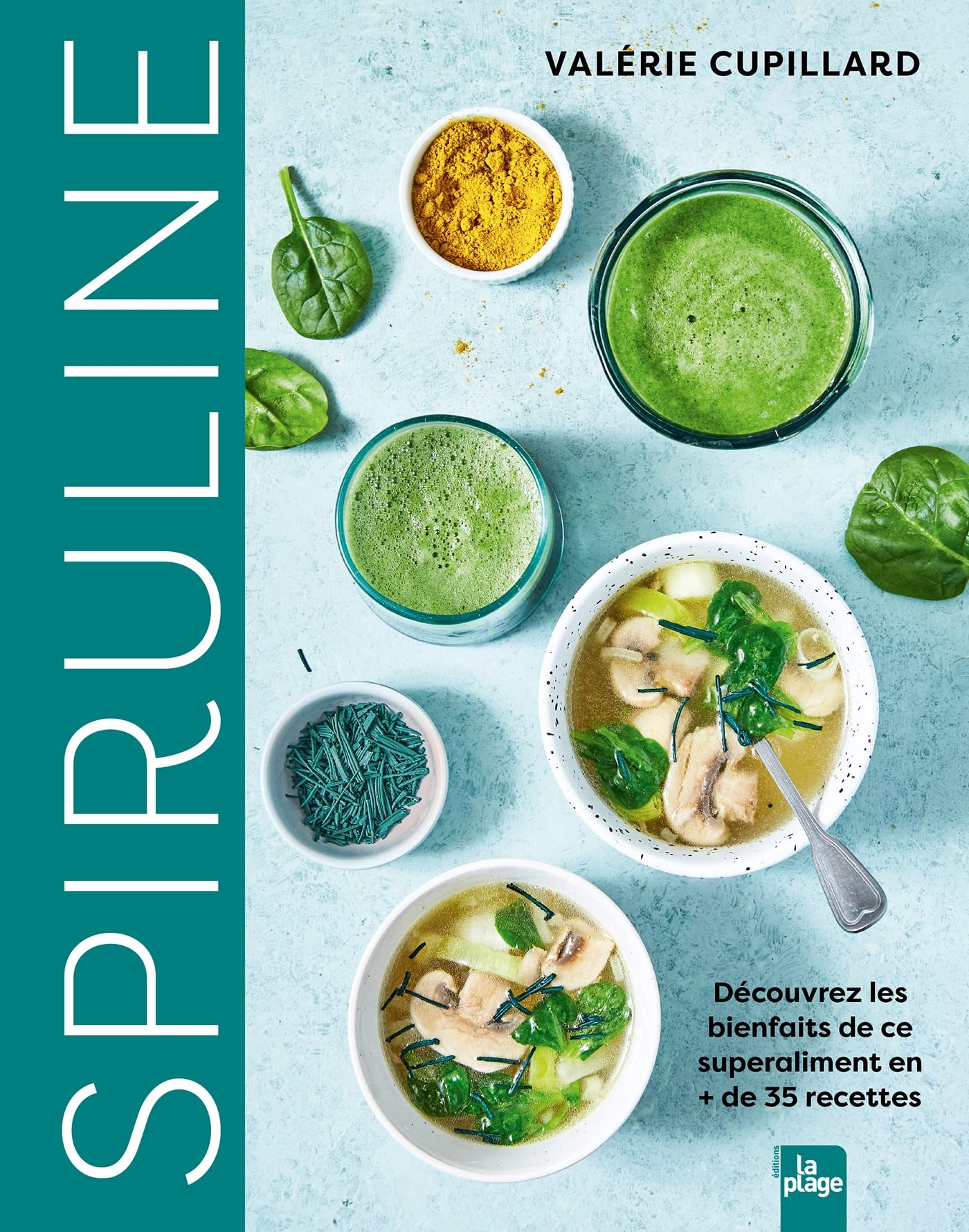 Spiruline: Découvrez les bienfaits de ce superaliment en + de 35 recettes