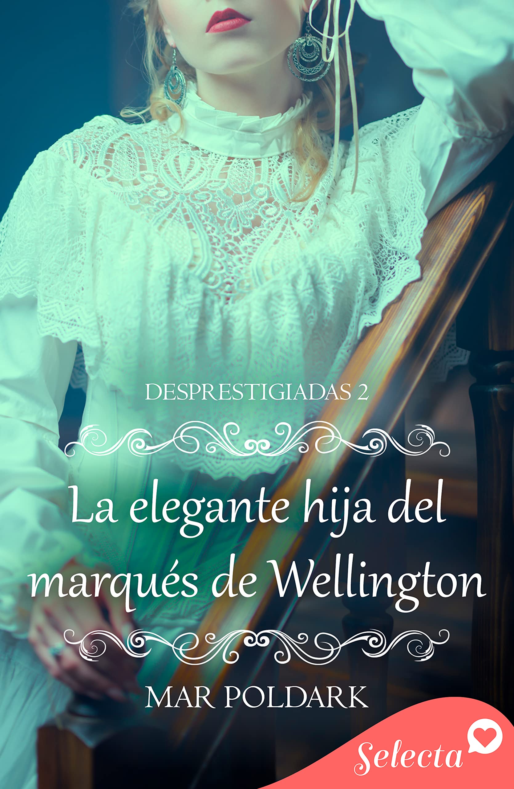 La elegante hija del marqués de Wellington (Desprestigiadas 2) (Spanish Edition)