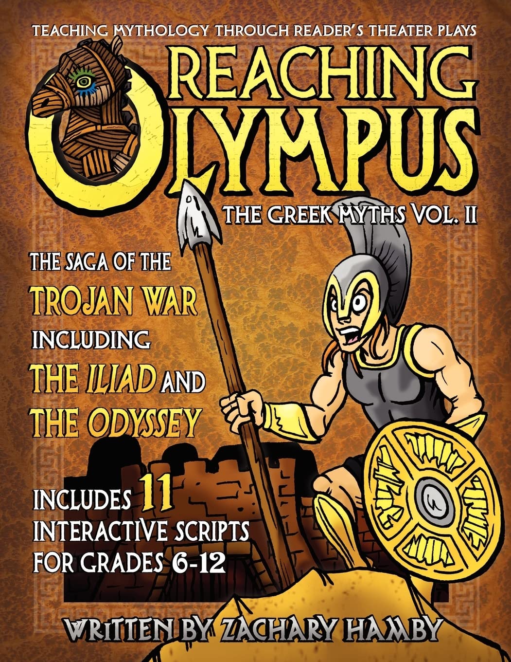 Reaching Olympus: Teaching Mythology Through Reader's Theater Plays, The Greek Myths: The Trojan War Including the Iliad and the Odyssey (A Textbook for Teaching Greek Mythology)