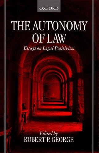 The Autonomy of Law: Essays on Legal Positivism