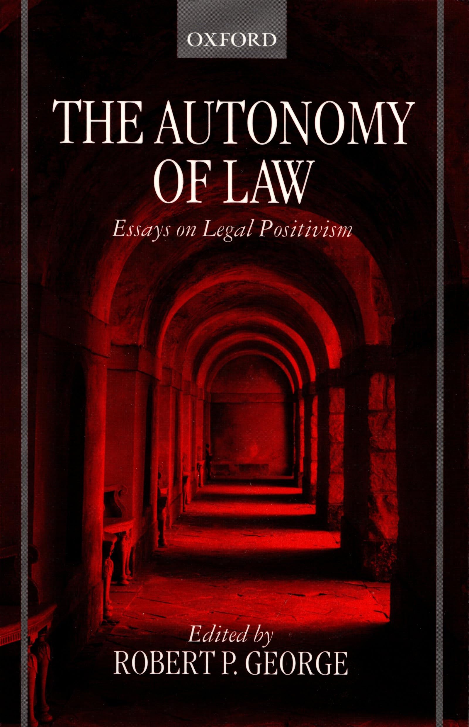 The Autonomy of Law: Essays on Legal Positivism