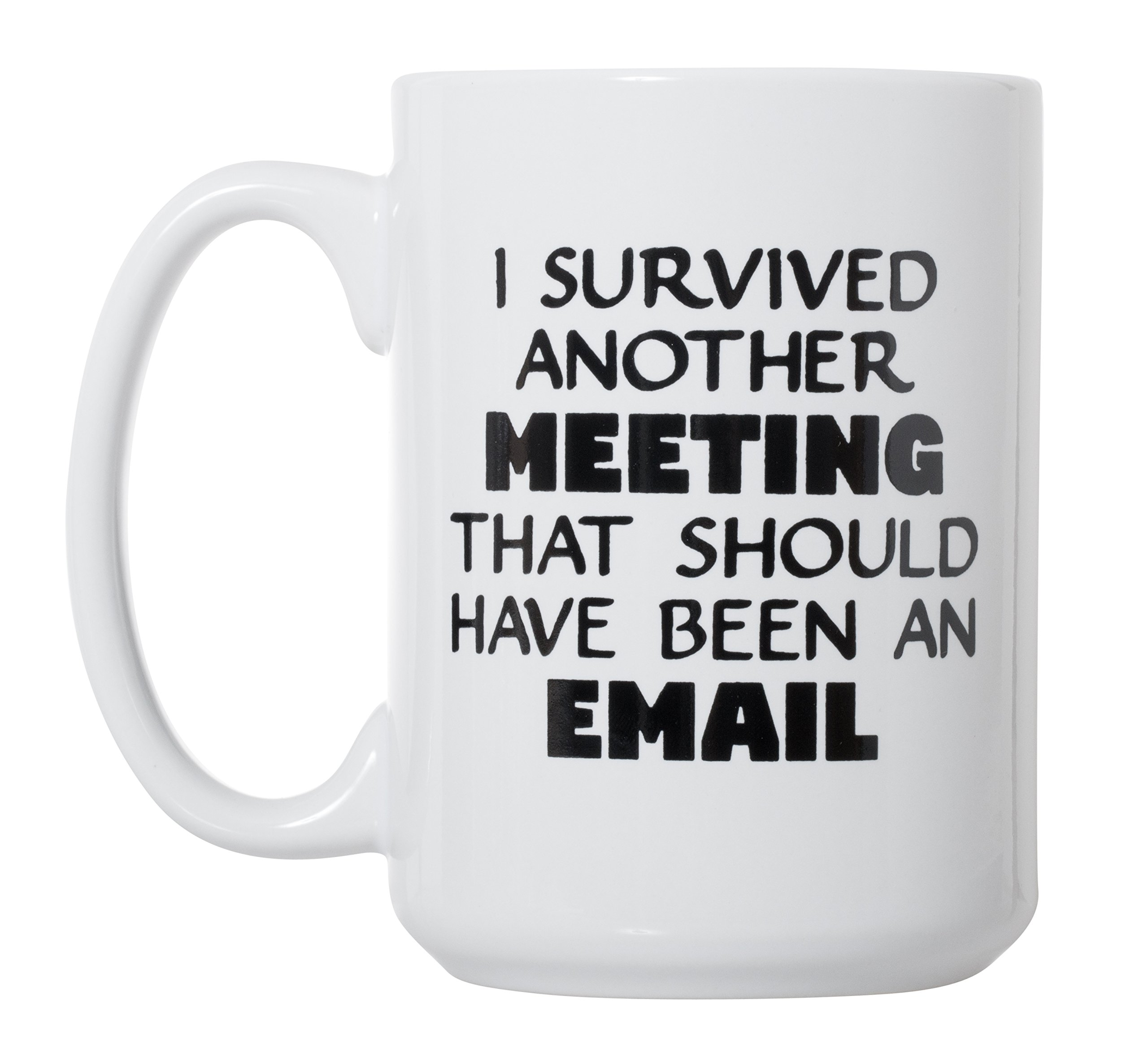 Artisan Owl I Survived Another Meeting That Should Have Been An Email - WFH Work From Home Office Company - 15oz Deluxe Double-Sided Coffee Tea Mug