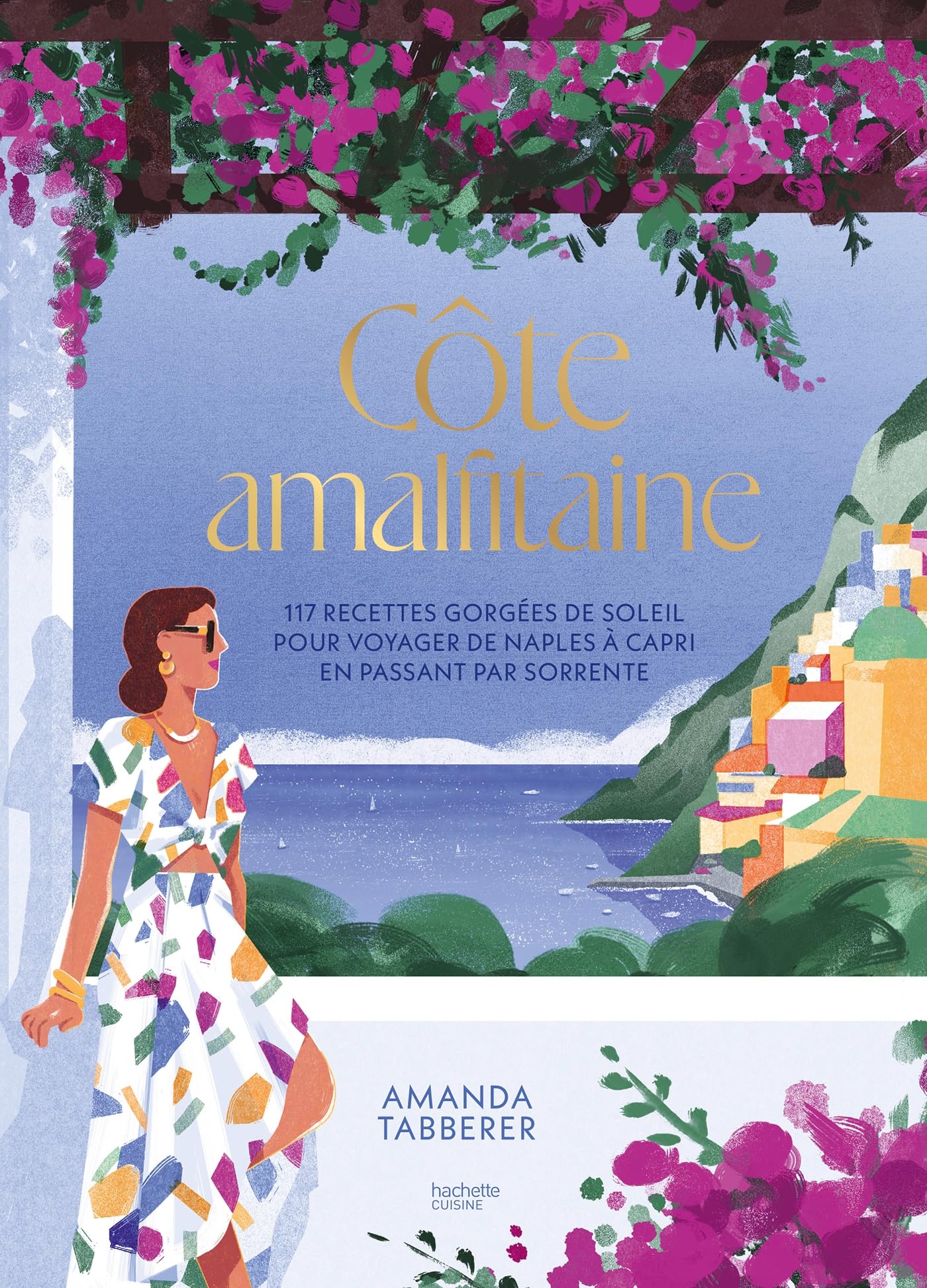 Côte Amalfitaine: 117 recettes gorgées de soleil pour voyager de Naples à Capri en passant par Sorrente