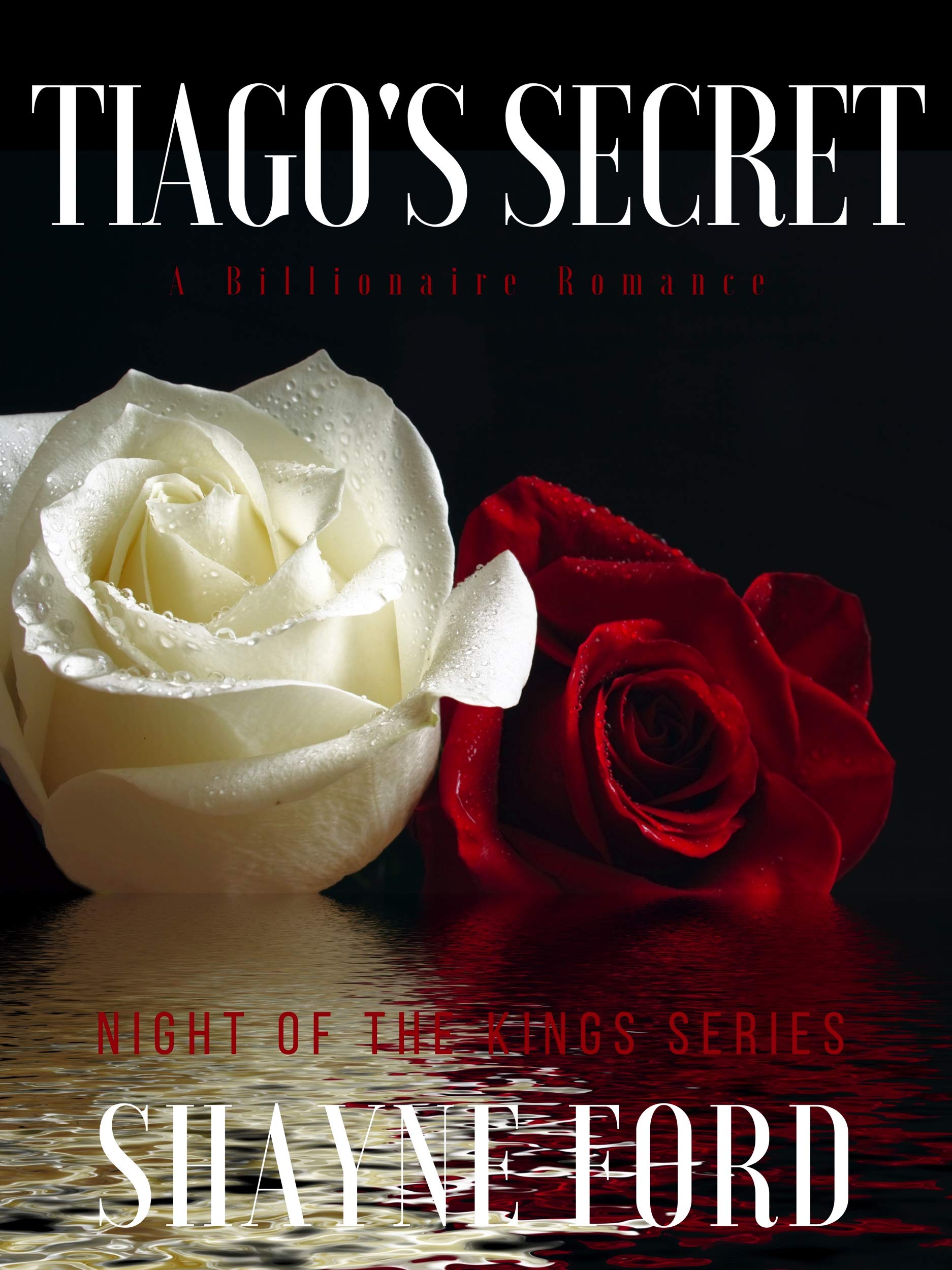 TIAGO'S SECRET: A Billionaire Romance (NIGHT OF THE KINGS SERIES Book 15)