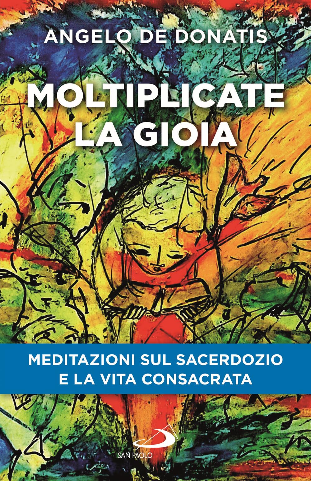 Moltiplicate La Gioia. Meditazioni Sul Sacerdozio E La Vita Consacrata - 4