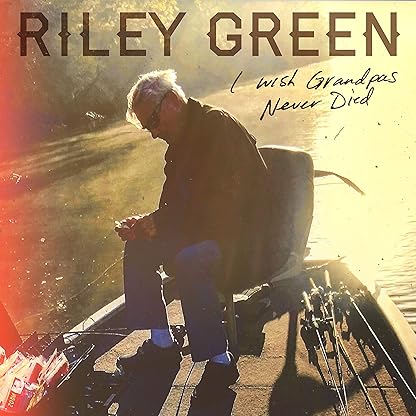 I Wish Grandpas Never Died [7"] por Riley Green — capa do álbum