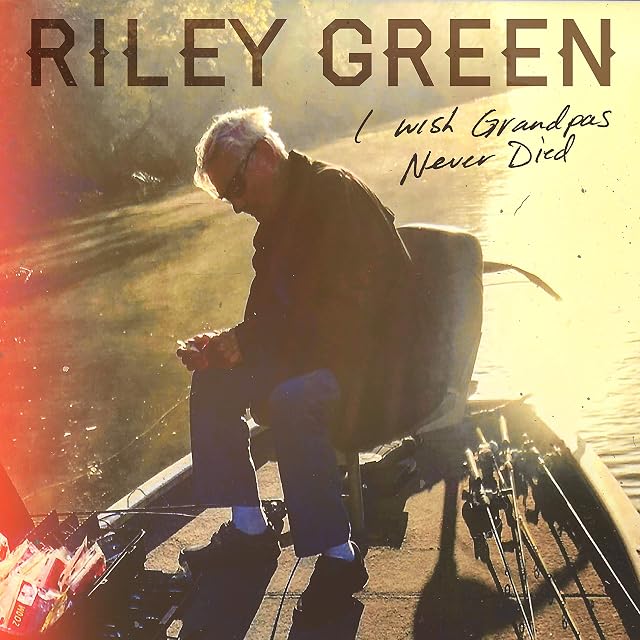 I Wish Grandpas Never Died por Riley Green, capa do álbum