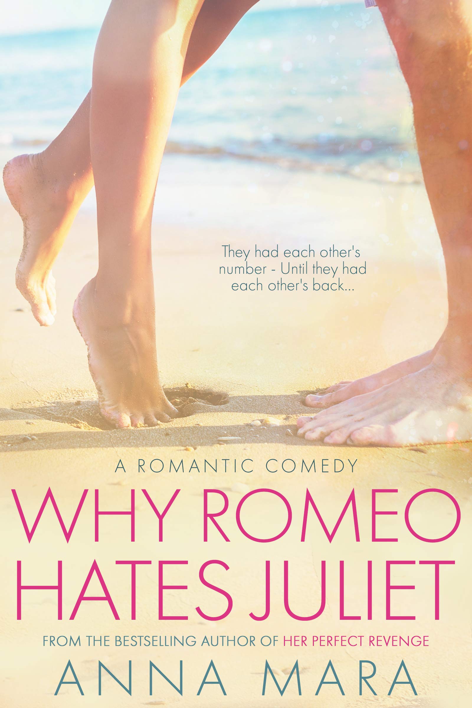 Why Romeo Hates Juliet: A Laugh-Out-Loud Romantic Comedy