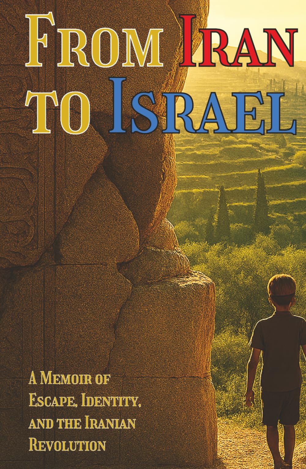From Iran to Israel: A Memoir of Escape, Identity, and the Iranian Revolution