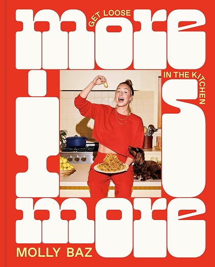 More Is More: Get Loose in the Kitchen: A Cookbook Kindle Edition